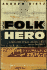 The Last Folk Hero: A True Story of Race and Art, Power and Profit