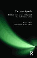 The Iran agenda: the real story of U.S. policy and the Middle East crisis
