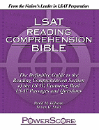 LSAT Reading Comprehension Bible: The Definitive Guide to the Reading Comprehension Section of the LSAT, Featuring Real LSAT Passages and Questions