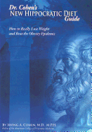 Dr. Cohen's New Hippocratic Diet Guide: How to Really Lose Weight and Beat the Obesity Epidemic