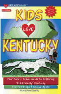 Kids Love Kentucky: Your Family Travel Guide to Exploring 