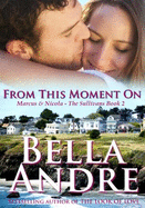From This Moment on: the Sullivans, Book 2