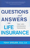 Questions and Answers on Life Insurance: The Life Insurance Toolbook
