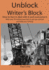 Unblock Writer's Block: How to Face It, Deal with It and Overcome It