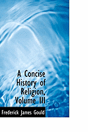 A Concise History of Religion, Volume III