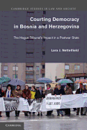 Courting Democracy in Bosnia and Herzegovina: The Hague Tribunal's Impact in a Postwar State