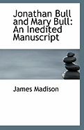 Jonathan Bull and Mary Bull: An Inedited Manuscript
