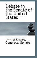 Debate in the Senate of the United States