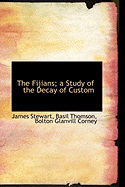 The Fijians; A Study of the Decay of Custom