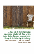 A Hand-List of the Muhammadan Manuscripts, Including All Those Written in the Arabic Character, Pres