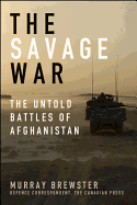 The Savage War: The Untold Battles of Afghanistan