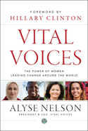 Vital Voices: The Power of Women Leading Change Around the World