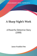 A Sharp Night's Work a Powerful Detective Story