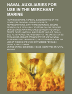 Naval Auxiliaries for Use in the Merchant Marine; Hearings Before a Special Subcommittee of the Committee on Naval Affairs, House of Representatives, Sixty-Third Congress, Second Session, on S. 5259, a Bill to Establish One or More United States Navy Mail