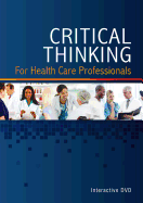 Critical Thinking for Health Care Professionals Dvd