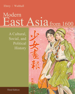 East Asia: From 1600 Volume II: A Cultural, Social, and Political History