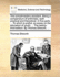The Schoolmasters Assistant. Being a Compendium of Arithmetic, Both Practical and Theoretical. in Five Parts. ... to Which Is Prefixt, an Essay on the Education of Youth; ... the Twenty-Third Edition. by Thomas Dilworth, ...