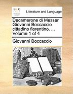 Decamerone Di Messer Giovanni Boccaccio Cittadino Fiorentino. ... Volume 1 of 4