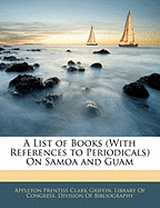 A List of Books (with References to Periodicals) on Samoa and Guam