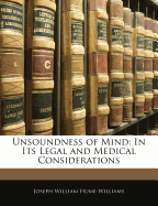 Unsoundness of Mind: In Its Legal and Medical Considerations