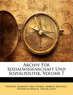 Archiv Fr Sozialwissenschaft Und Sozialpolitik, Volume 7