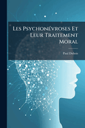Les Psychonvroses Et Leur Traitement Moral