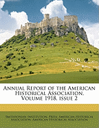 Annual Report of the American Historical Association, Volume 1918, Issue 2