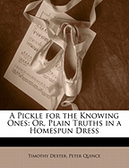 A pickle for the knowing ones; or, Plain truths in a homespun dress
