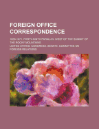Foreign Office Correspondence; 1856-1871. Forty-Ninth Parallel West of the Summit of the Rocky Mountains