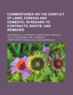 Commentaries on the Conflict of Laws, Foreign and Domestic: In Regard to Contracts, Rights, and Remedies, and Especially in Regard to Marriages, Divorces, Wills, Successions, and Judgments.