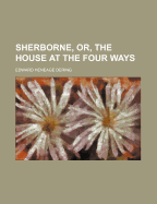 Sherborne, Or, the House at the Four Ways