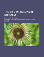The Life of Benjamin Disraeli (Volume 2); Earl of Beaconsfield