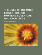 The Lives of the Most Eminent British Painters, Sculptors, and Architects