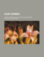 Our Homes: Their Cares and Duties, Joys and Sorrows