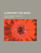 A Century Too Soon; A Story of Bacon's Rebellion