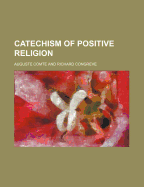 The Catechism of Positive Religion