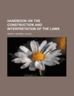 Handbook on the Construction and Interpretation of the Laws