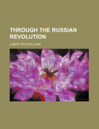 Through the Russian Revolution