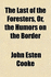 The Last of the Foresters, Or, the Humors on the Border