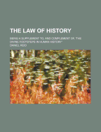 The Law of History; Being a Supplement To, and Complement Of, 'The Divine Footsteps in Human History'