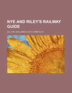 Nye and Riley's Railway Guide