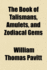 The Book of Talismans, Amulets, and Zodiacal Gems