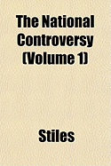 The National Controversy (Volume 1)