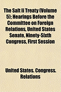 The Salt II Treaty (Volume 2); Hearings Before the Committee on Foreign Relations, United States Senate, Ninety-Sixth Congress, First Session