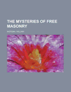 The Mysteries of Free Masonry