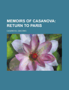 Memoirs of Casanova - Volume 12; Return to Paris