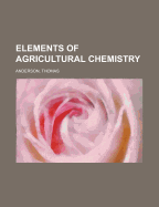 Elements of Agricultural Chemistry