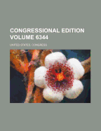 Congressional Edition Volume 6344