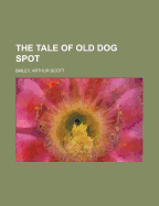 The Tale of Old Dog Spot