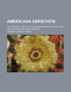 Americana ebrietatis; the favorite tipple of our forefathers and the laws and customs relating thereto